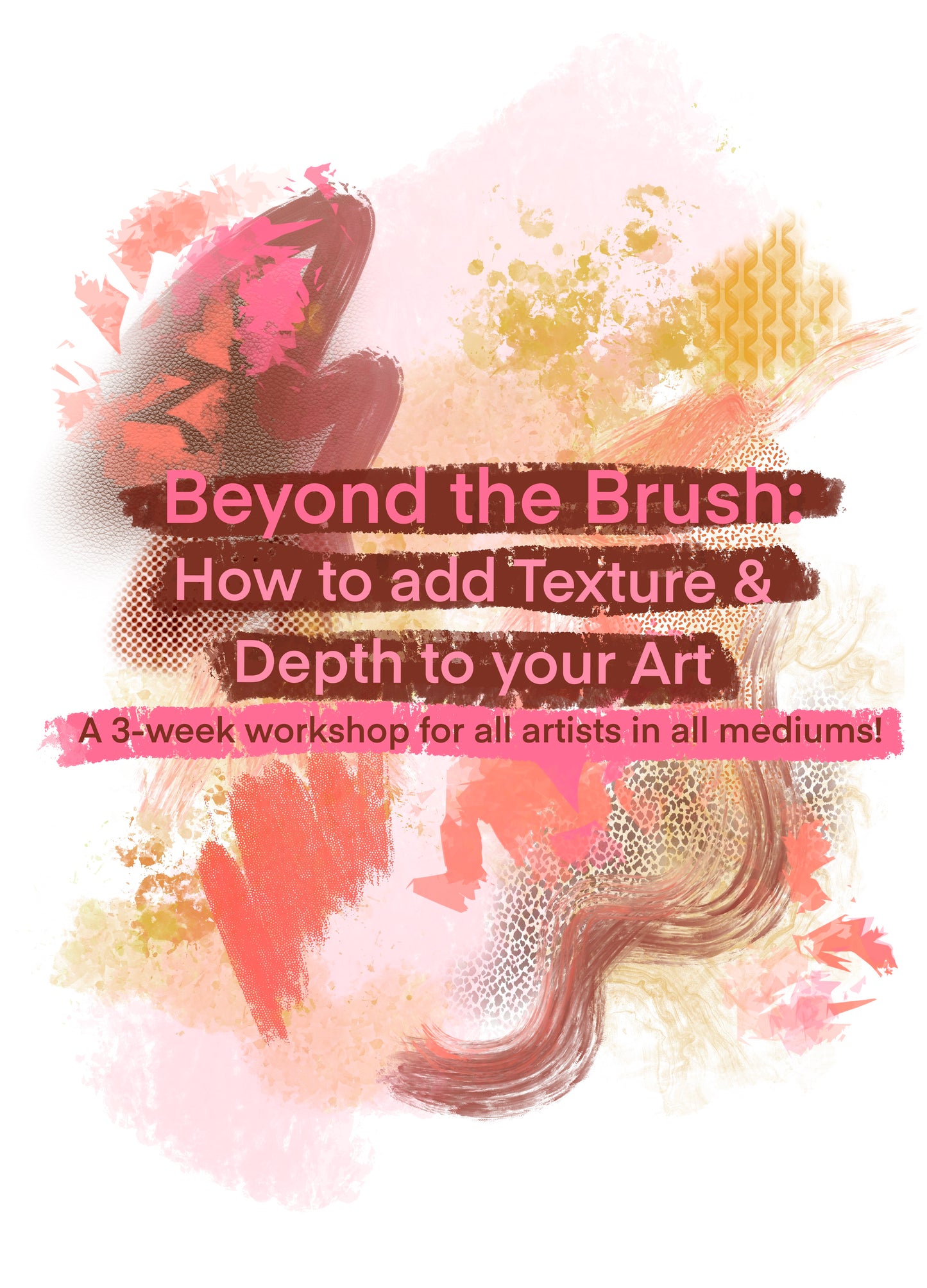 Beyond the Brush: How to Add Texture and Depth to Your Art (3-Week Workshop!)