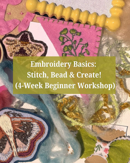 Stitch by Stitch: Embroidery Basics & Beyond(4-Week Beginner Workshop)